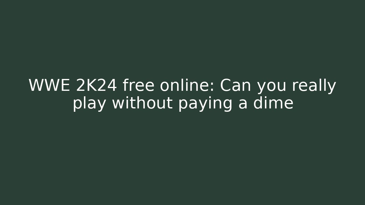 WWE 2K24 free online: Can you really play without paying a dime - Critter Realm