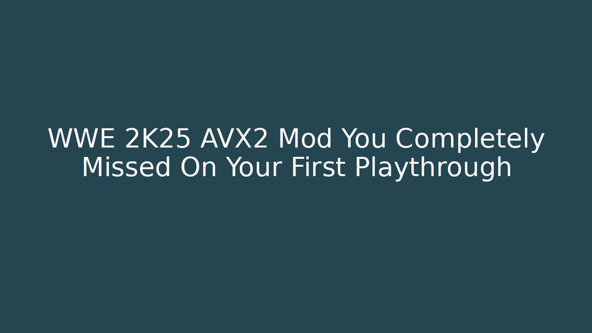 WWE 2K25 AVX2 Mod You Completely Missed On Your First Playthrough