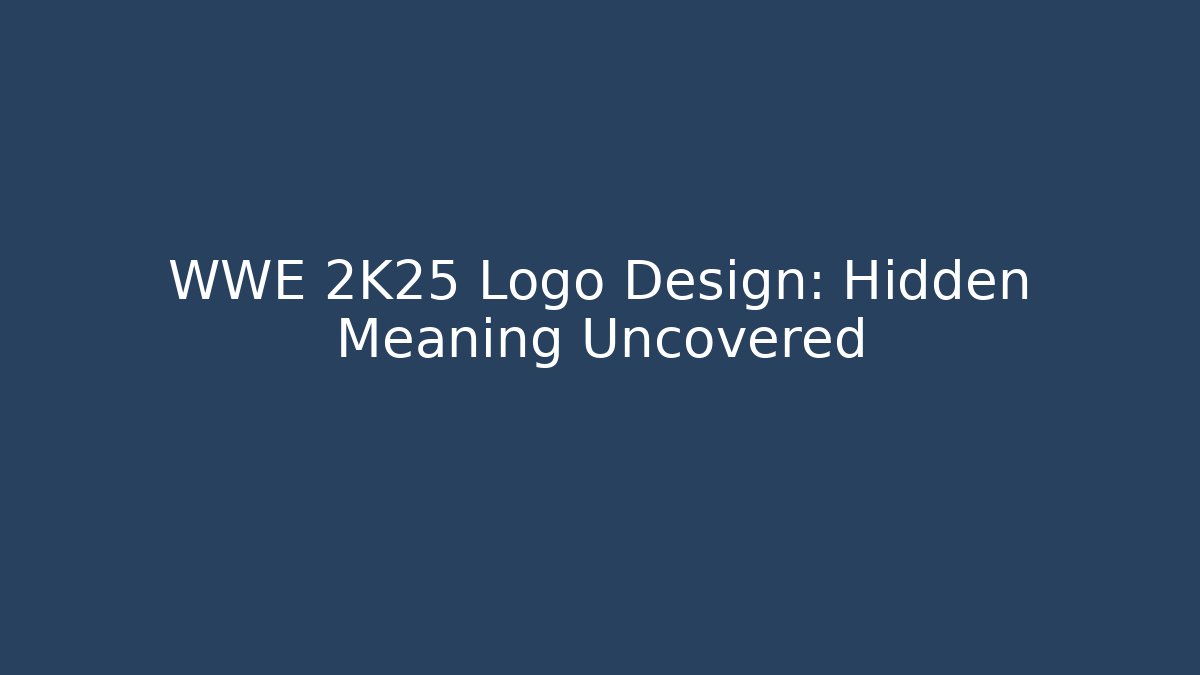 WWE 2K25 Logo Design: Hidden Meaning Uncovered