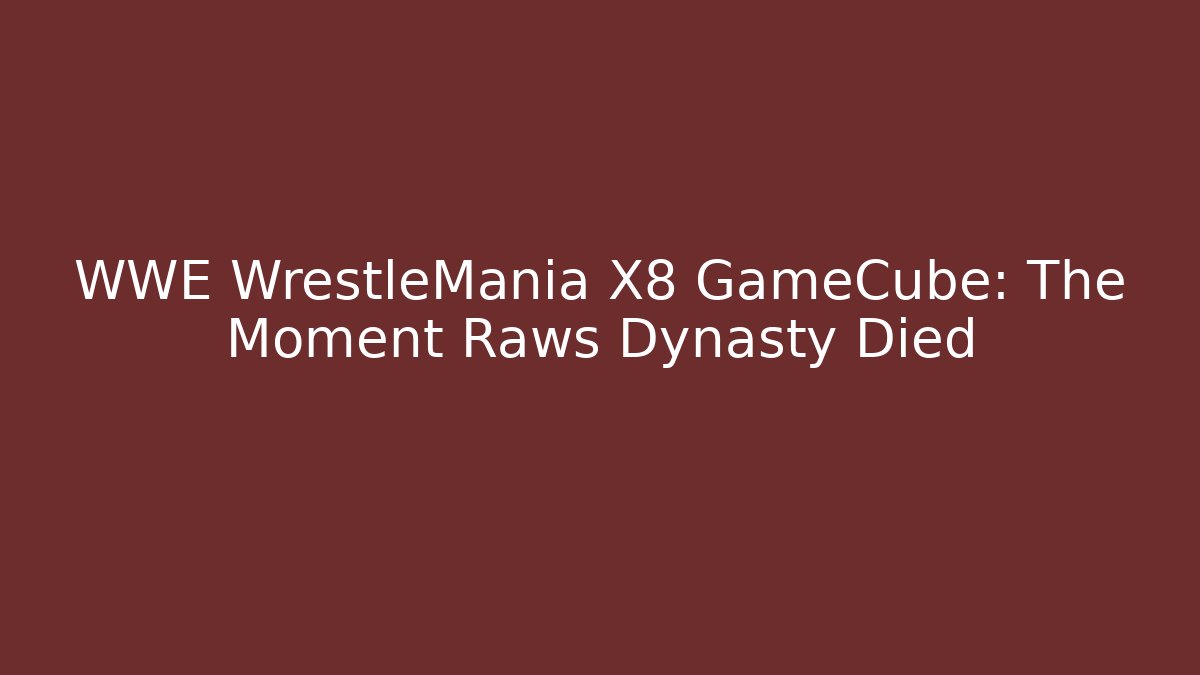WWE WrestleMania X8 GameCube: The Moment Raws Dynasty Died