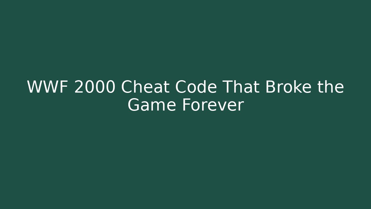 WWF 2000 Cheat Code That Broke the Game Forever