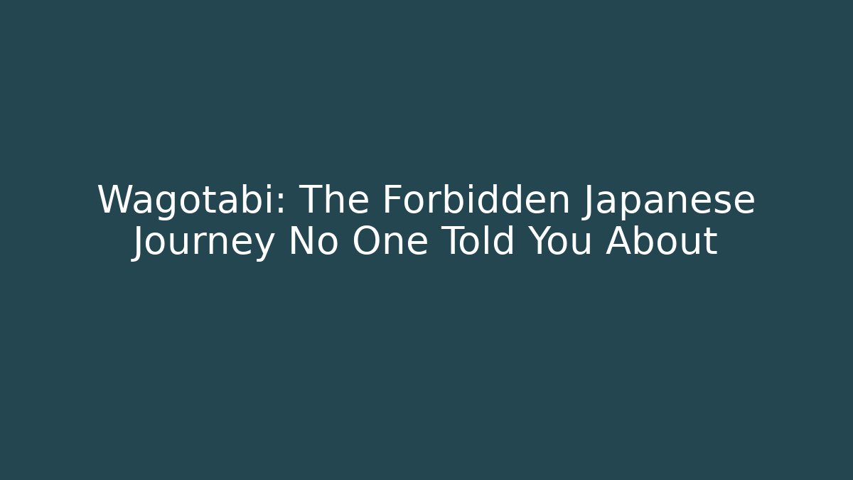 Wagotabi: The Forbidden Japanese Journey No One Told You About