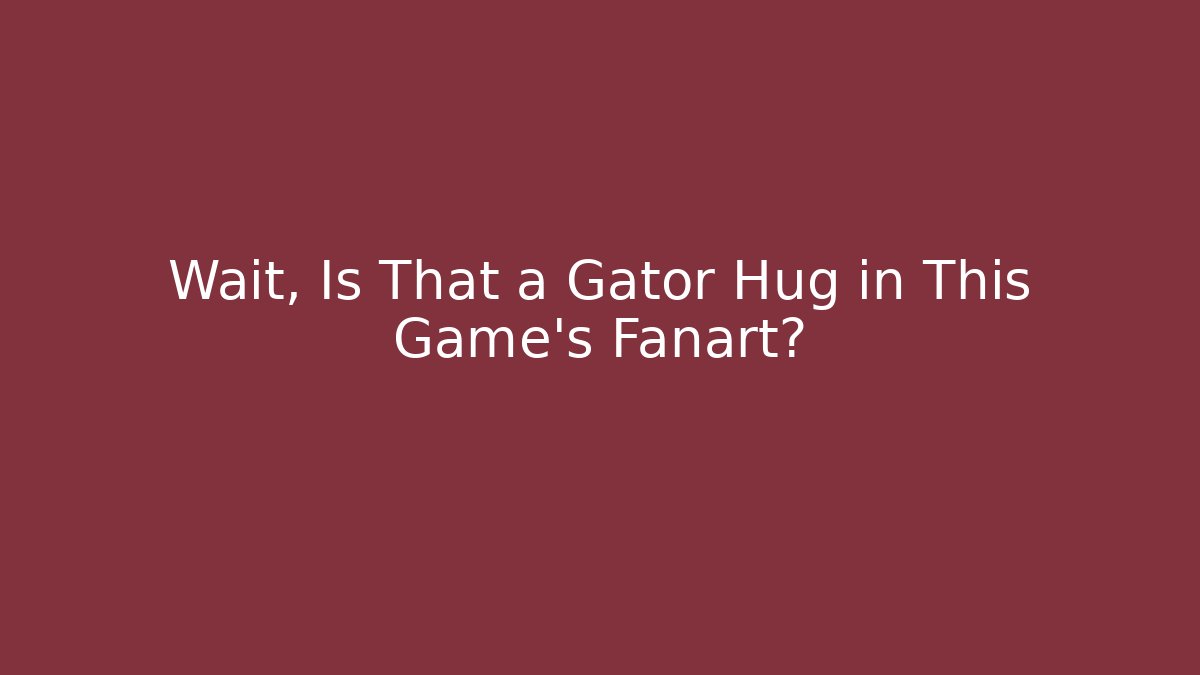 Wait, Is That a Gator Hug in This Game's Fanart? - Critter Realm