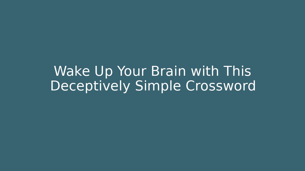 Wake Up Your Brain with This Deceptively Simple Crossword - Critter Realm