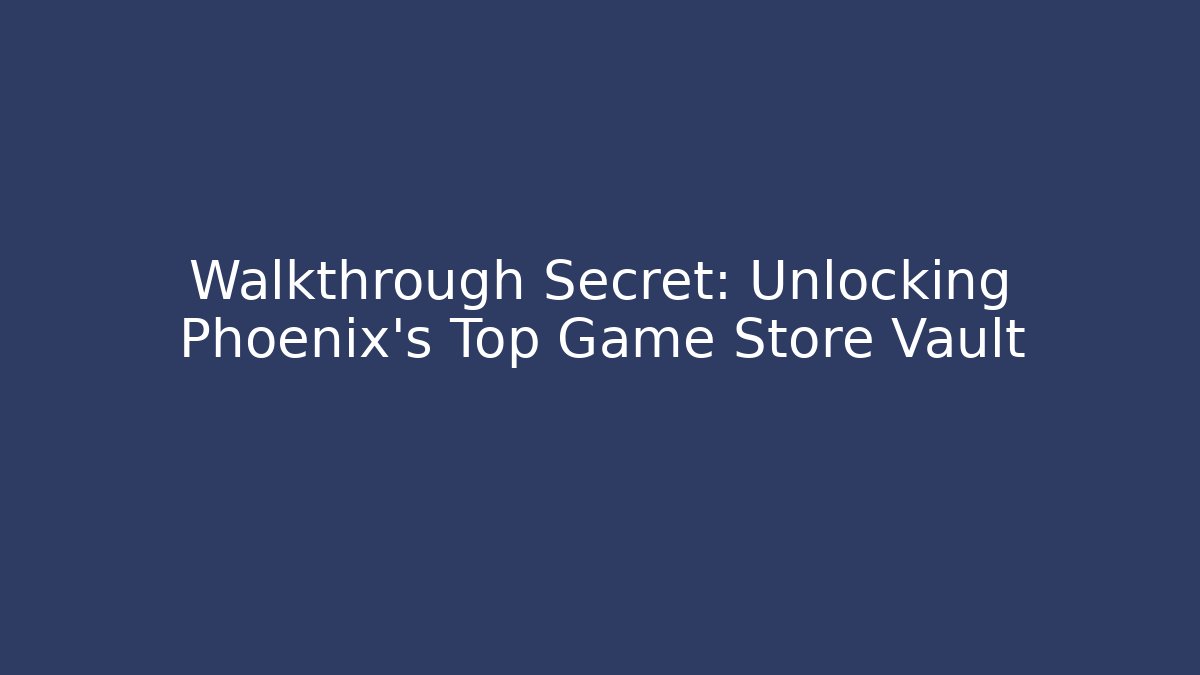 Walkthrough Secret: Unlocking Phoenix’s Top Game Store Vault - Critter Realm