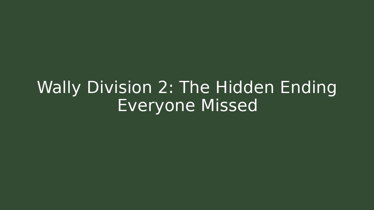 Wally Division 2: The Hidden Ending Everyone Missed - Critter Realm