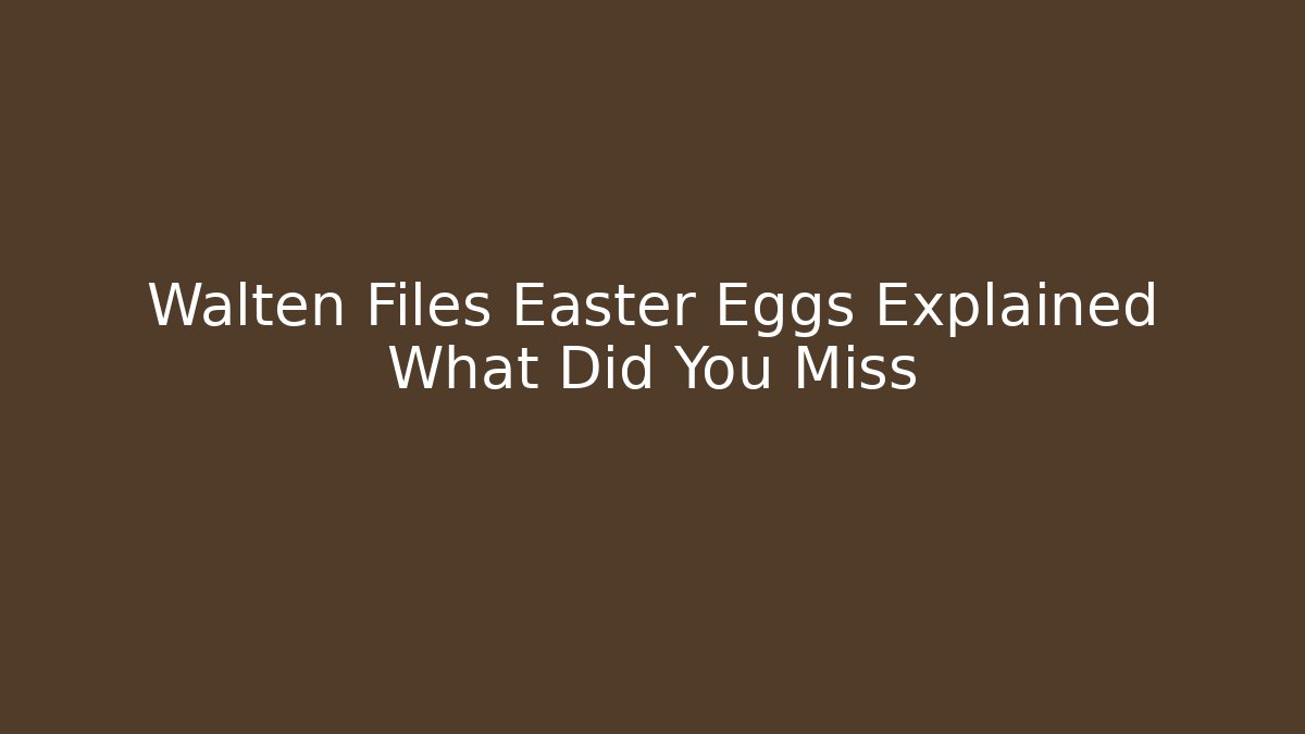 Walten Files Easter Eggs Explained What Did You Miss - Critter Realm