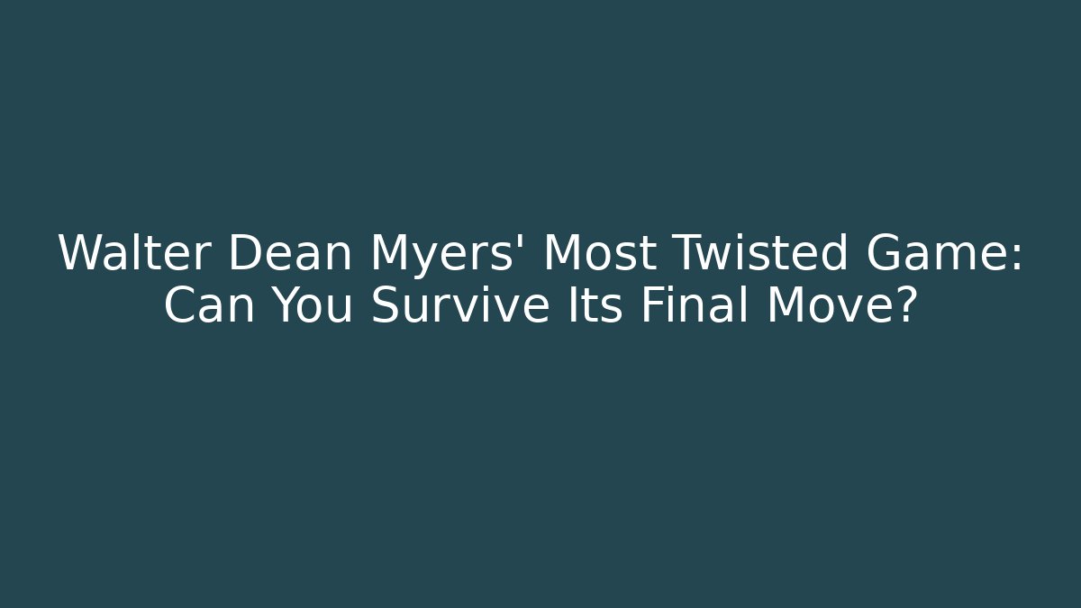 Walter Dean Myers' Most Twisted Game: Can You Survive Its Final Move? - Critter Realm