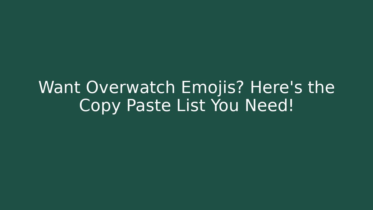 Want Overwatch Emojis? Here's the Copy Paste List You Need!
