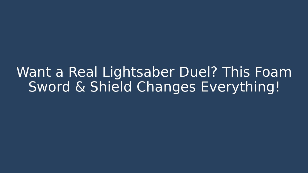 Want a Real Lightsaber Duel? This Foam Sword & Shield Changes Everything!