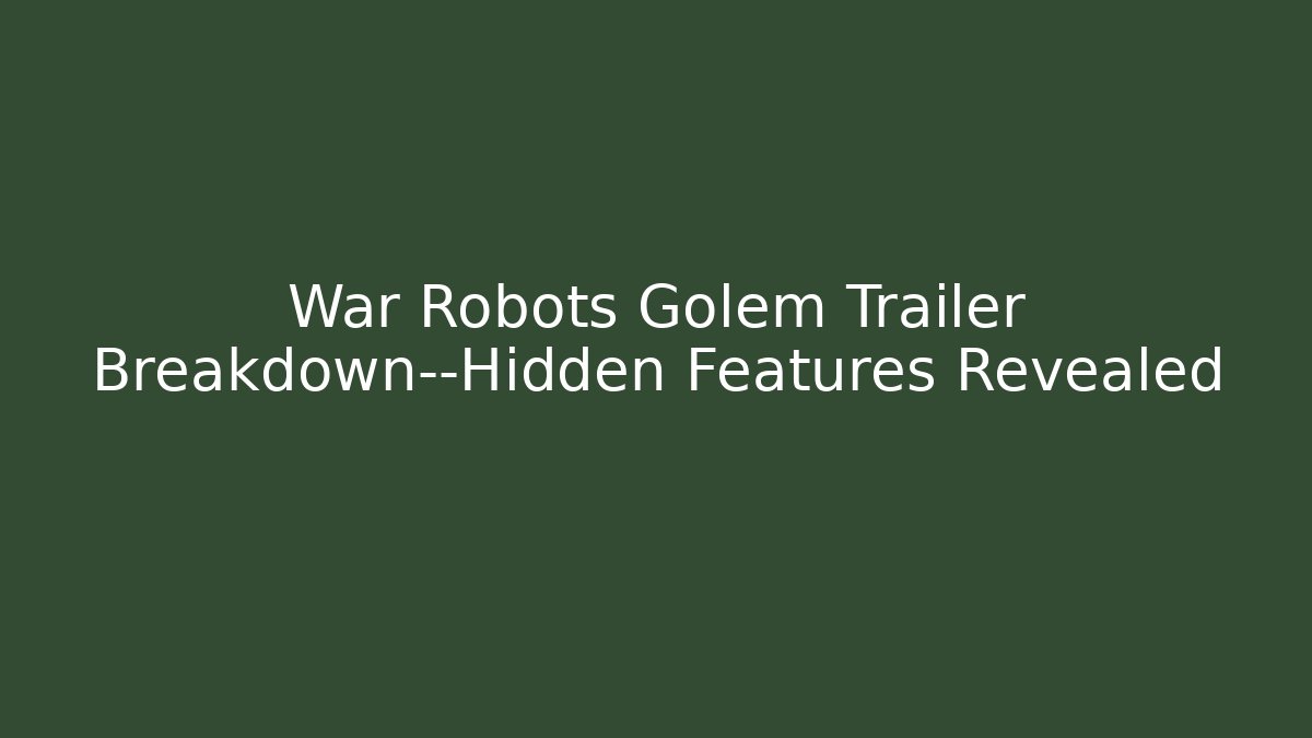 War Robots Golem Trailer Breakdown—Hidden Features Revealed