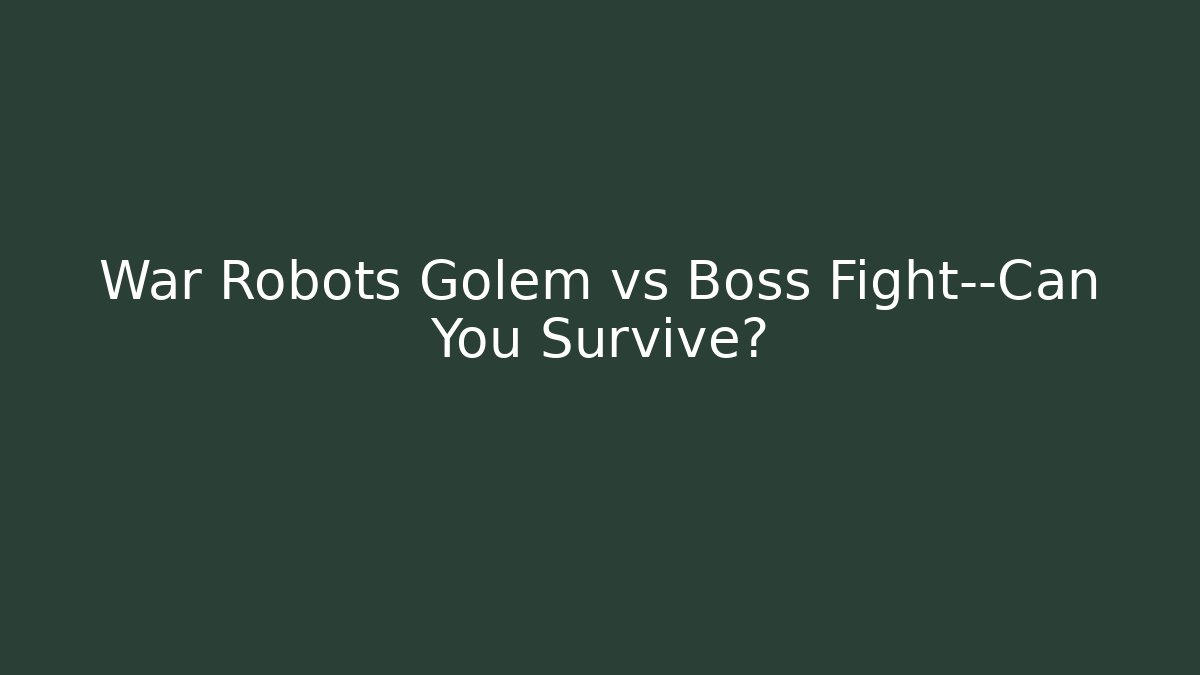 War Robots Golem vs Boss Fight—Can You Survive?