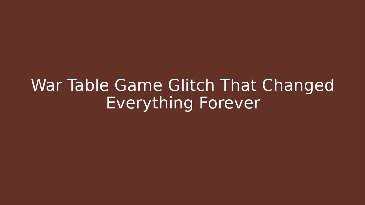 War Table Game Glitch That Changed Everything Forever - Critter Realm