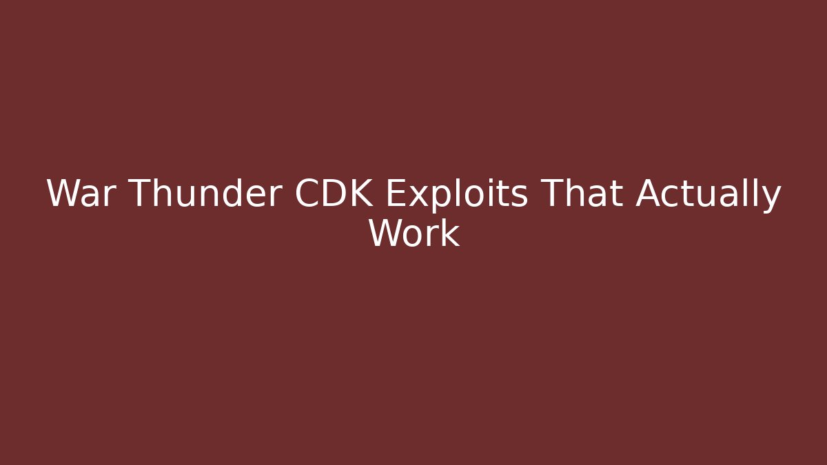 War Thunder CDK Exploits That Actually Work - Critter Realm