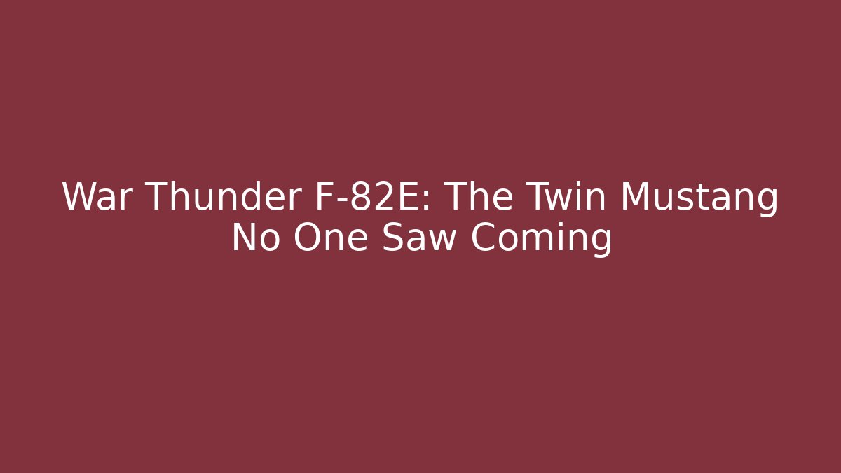 War Thunder F-82E: The Twin Mustang No One Saw Coming