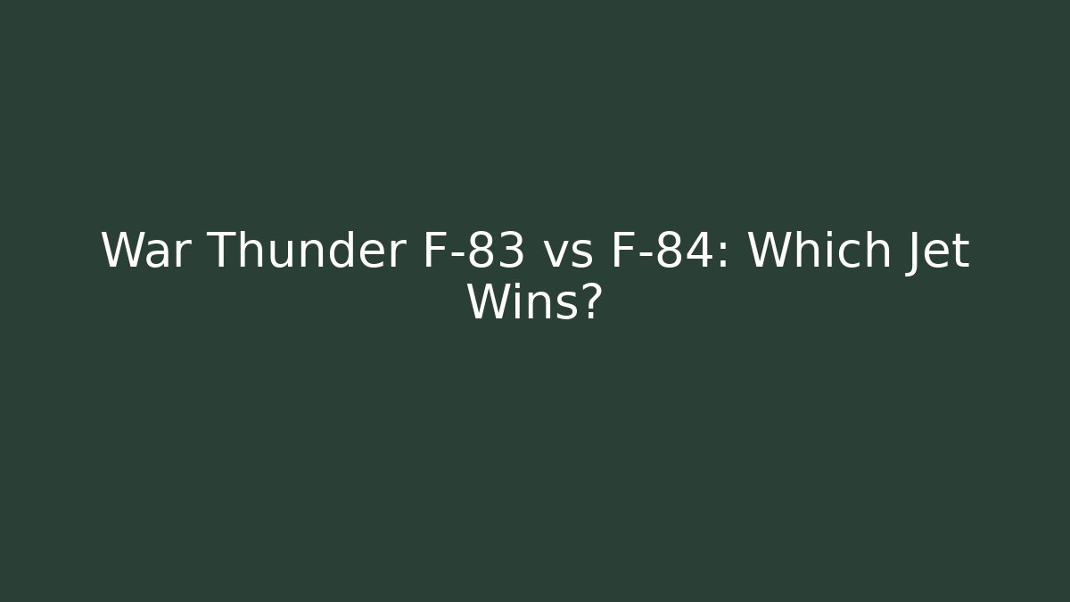 War Thunder F-83 vs F-84: Which Jet Wins?