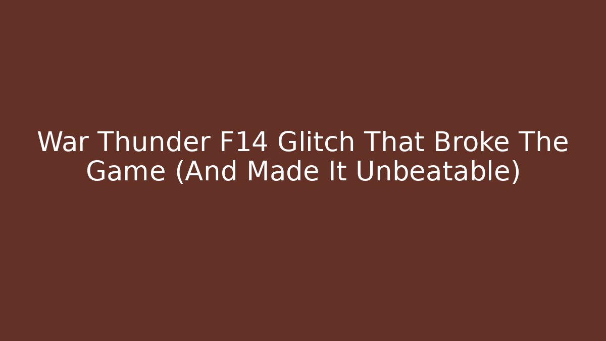 War Thunder F14 Glitch That Broke The Game (And Made It Unbeatable) - Critter Realm