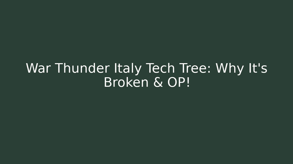 War Thunder Italy Tech Tree: Why It's Broken & OP!