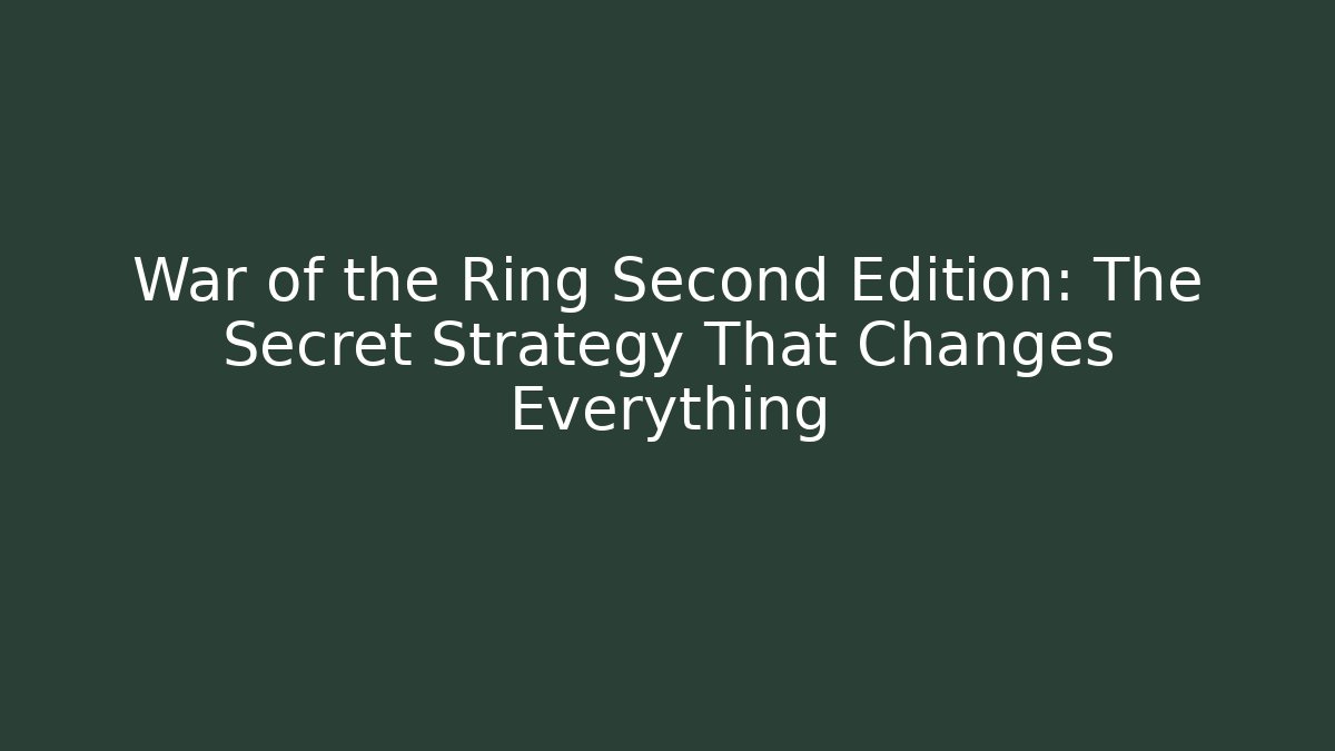 War of the Ring Second Edition: The Secret Strategy That Changes Everything