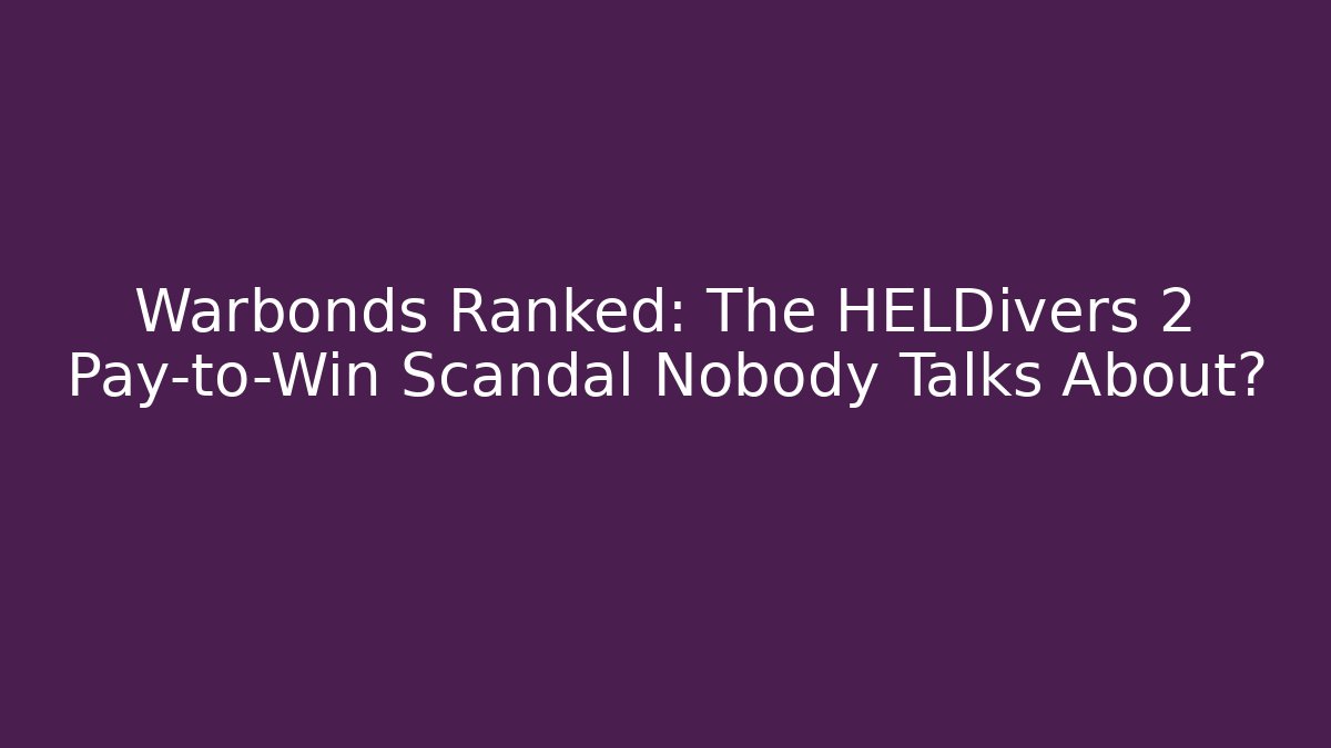 Warbonds Ranked: The HELDivers 2 Pay-to-Win Scandal Nobody Talks About?