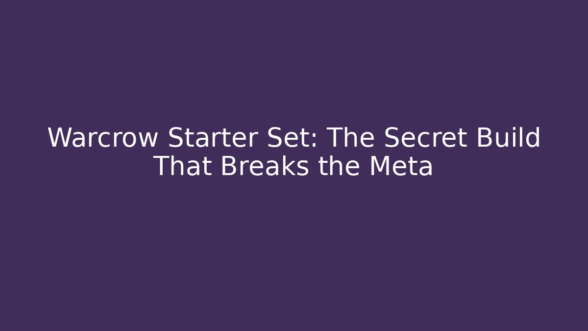 Warcrow Starter Set: The Secret Build That Breaks the Meta