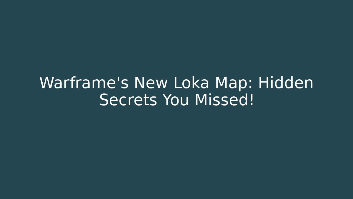 Warframe's New Loka Map: Hidden Secrets You Missed!