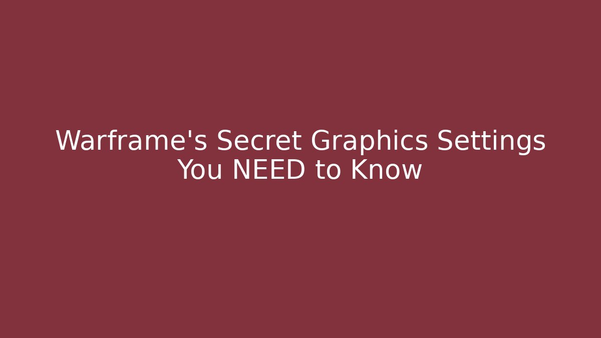 Warframe’s Secret Graphics Settings You NEED to Know