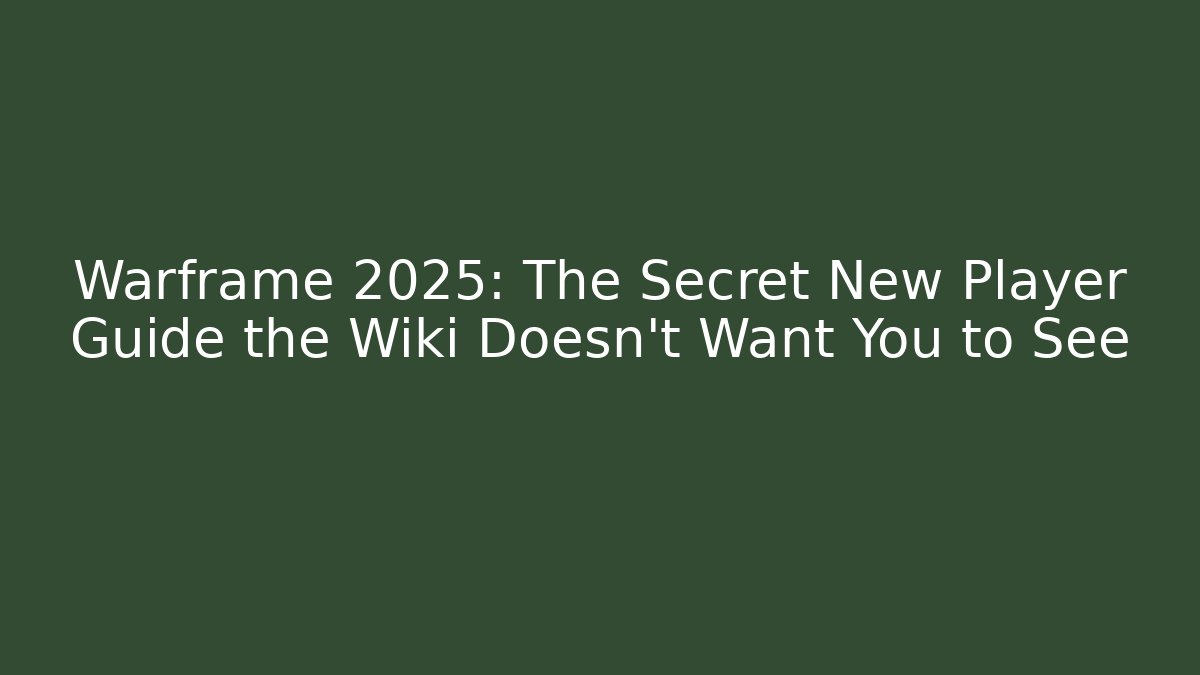 Warframe 2025: The Secret New Player Guide the Wiki Doesn’t Want You to See