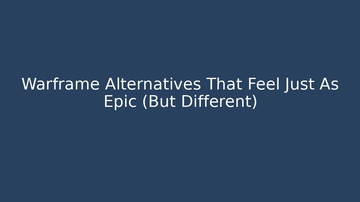 Warframe Alternatives That Feel Just As Epic (But Different)