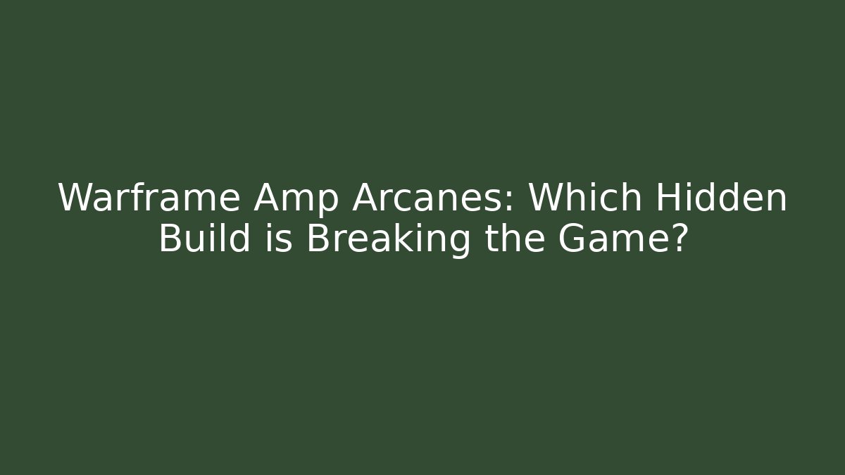 Warframe Amp Arcanes: Which Hidden Build is Breaking the Game? - Critter Realm
