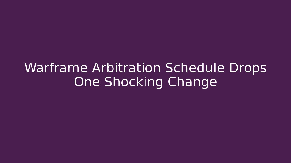 Warframe Arbitration Schedule Drops One Shocking Change
