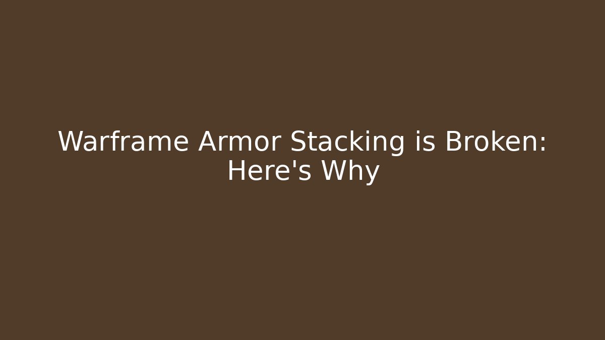 Warframe Armor Stacking is Broken: Here's Why