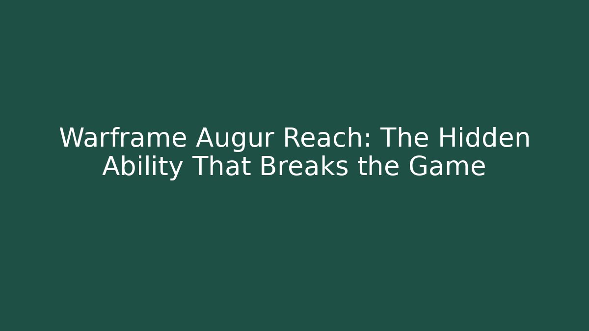 Warframe Augur Reach: The Hidden Ability That Breaks the Game