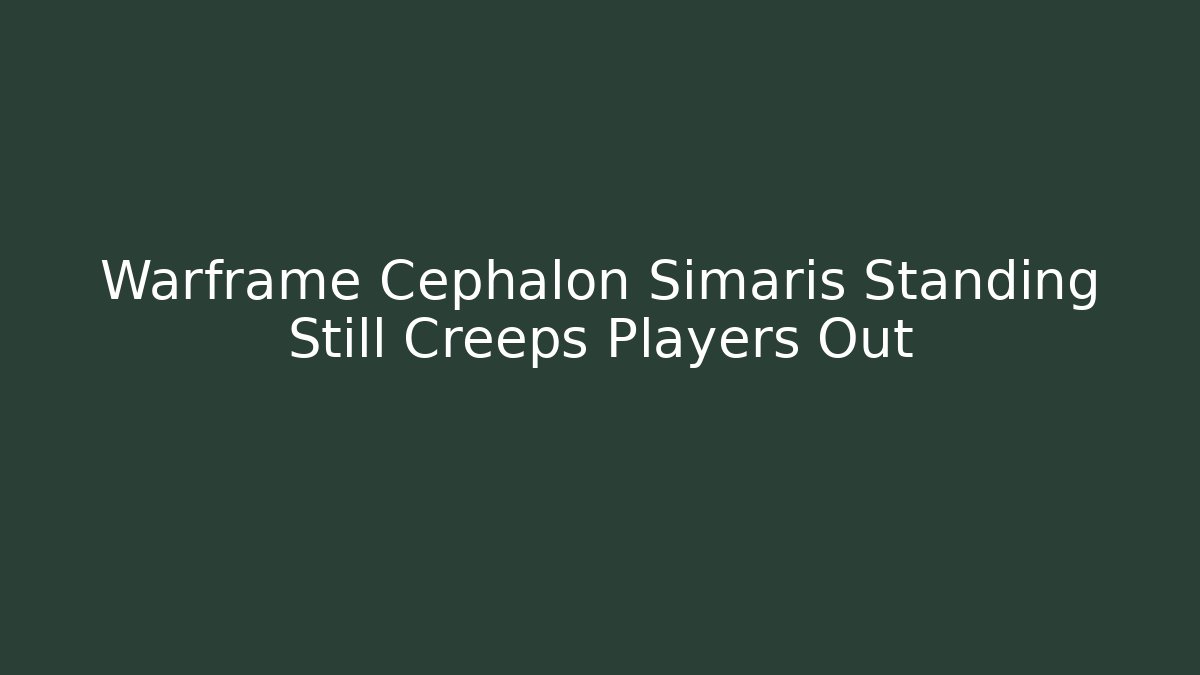 Warframe Cephalon Simaris Standing Still Creeps Players Out