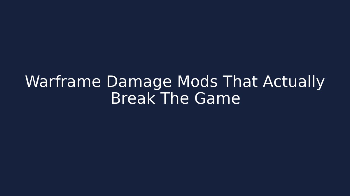Warframe Damage Mods That Actually Break The Game