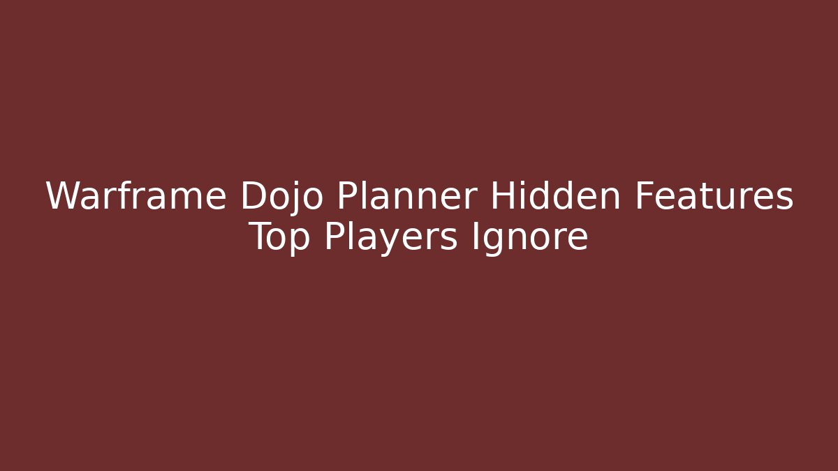 Warframe Dojo Planner Hidden Features Top Players Ignore - Critter Realm