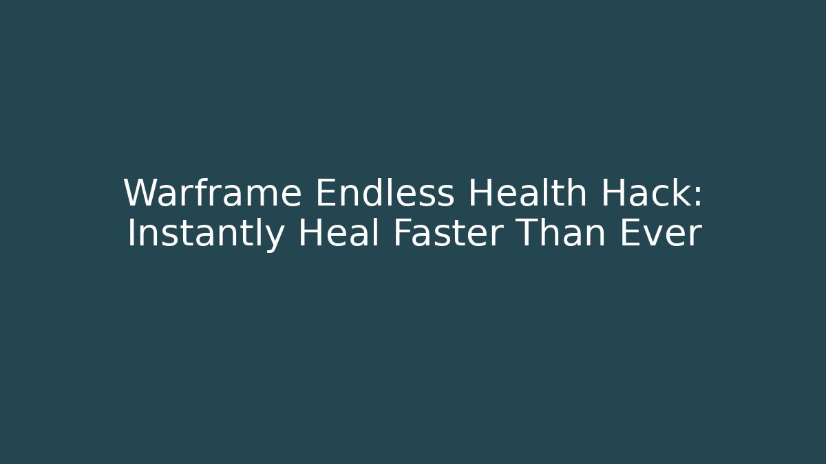 Warframe Endless Health Hack: Instantly Heal Faster Than Ever