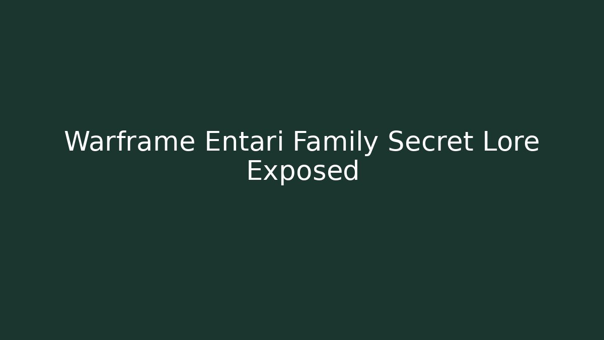 Warframe Entari Family Secret Lore Exposed - Critter Realm