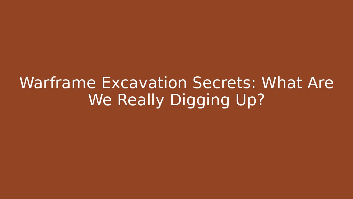 Warframe Excavation Secrets: What Are We Really Digging Up? - Critter Realm
