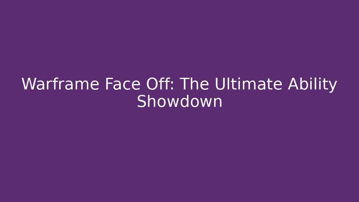 Warframe Face Off: The Ultimate Ability Showdown - Critter Realm