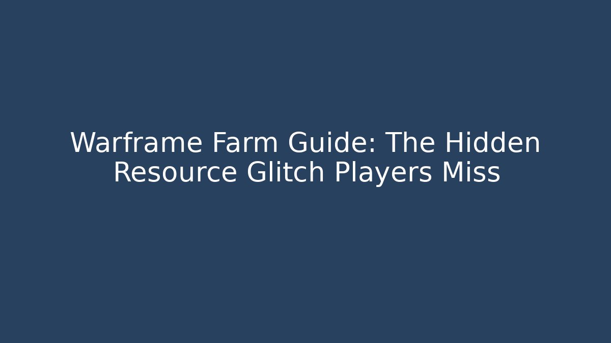 Warframe Farm Guide: The Hidden Resource Glitch Players Miss - Critter Realm