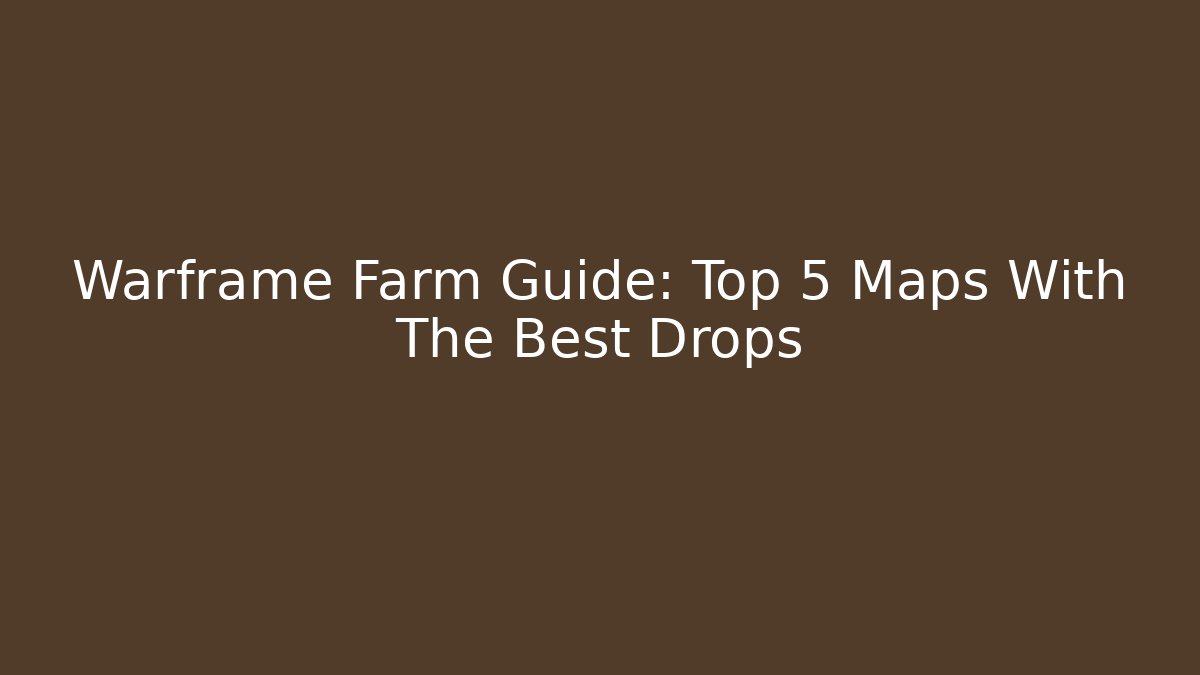 Warframe Farm Guide: Top 5 Maps With The Best Drops