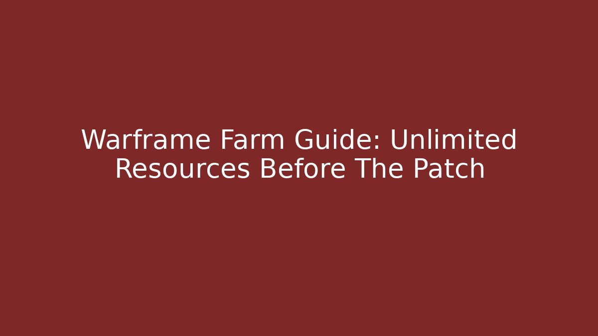 Warframe Farm Guide: Unlimited Resources Before The Patch