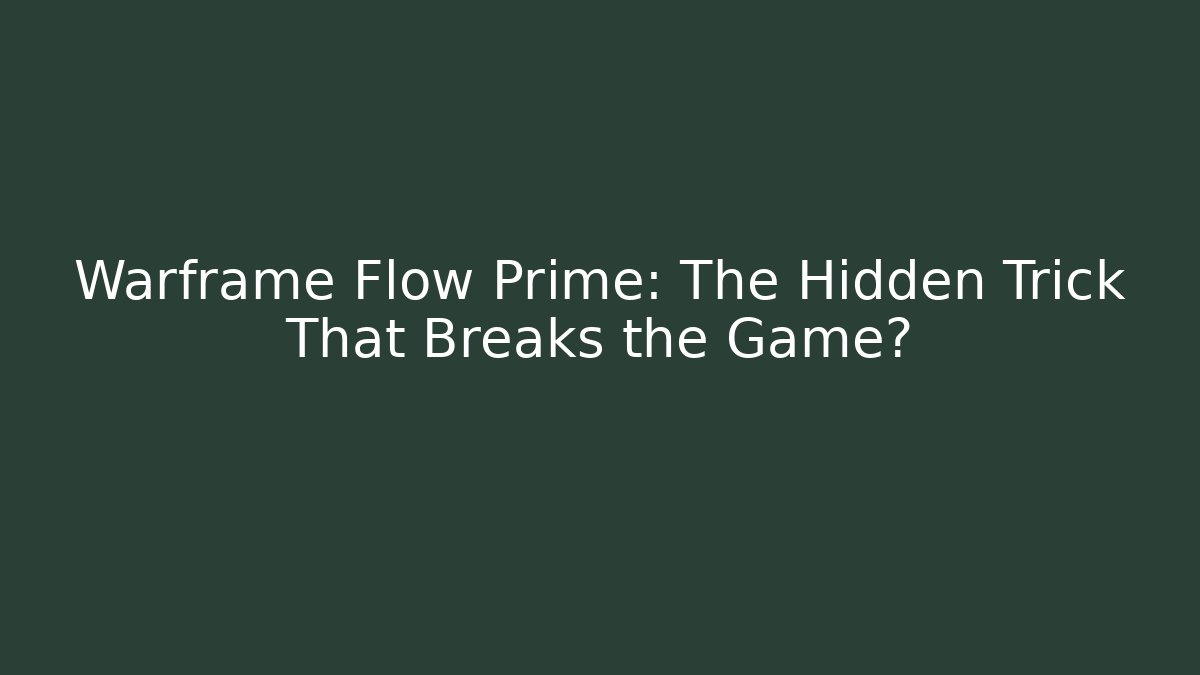 Warframe Flow Prime: The Hidden Trick That Breaks the Game? - Critter Realm