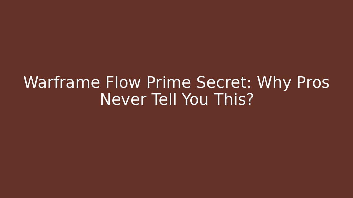 Warframe Flow Prime Secret: Why Pros Never Tell You This? - Critter Realm