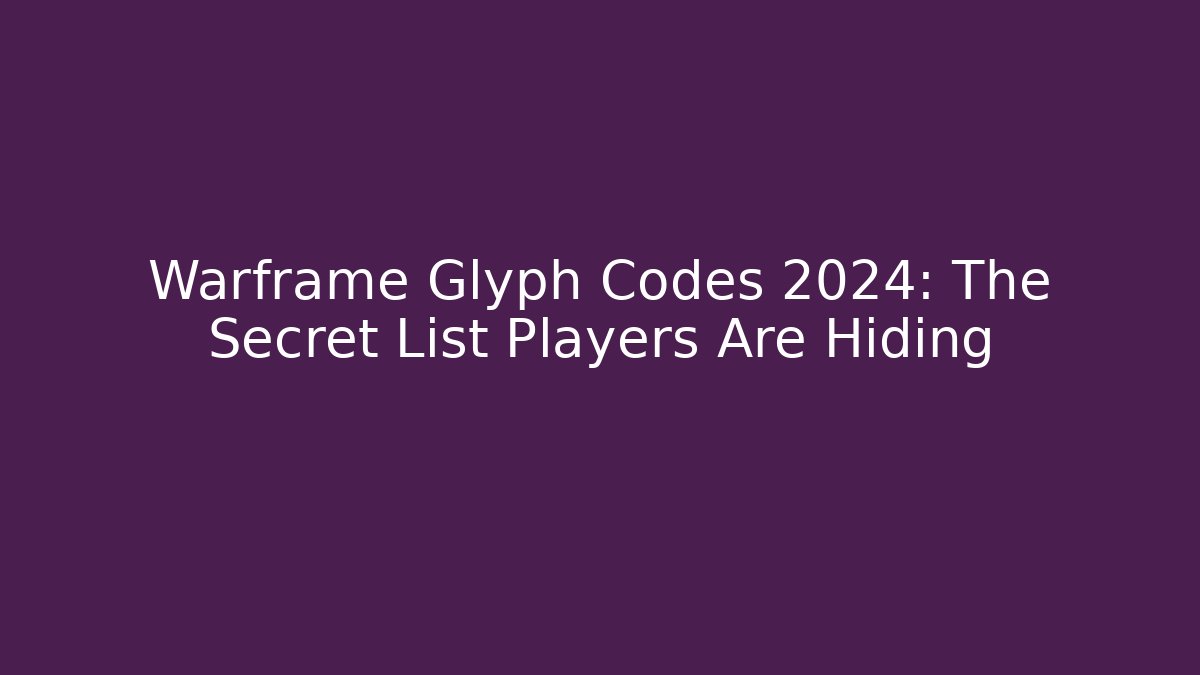Warframe Glyph Codes 2024: The Secret List Players Are Hiding