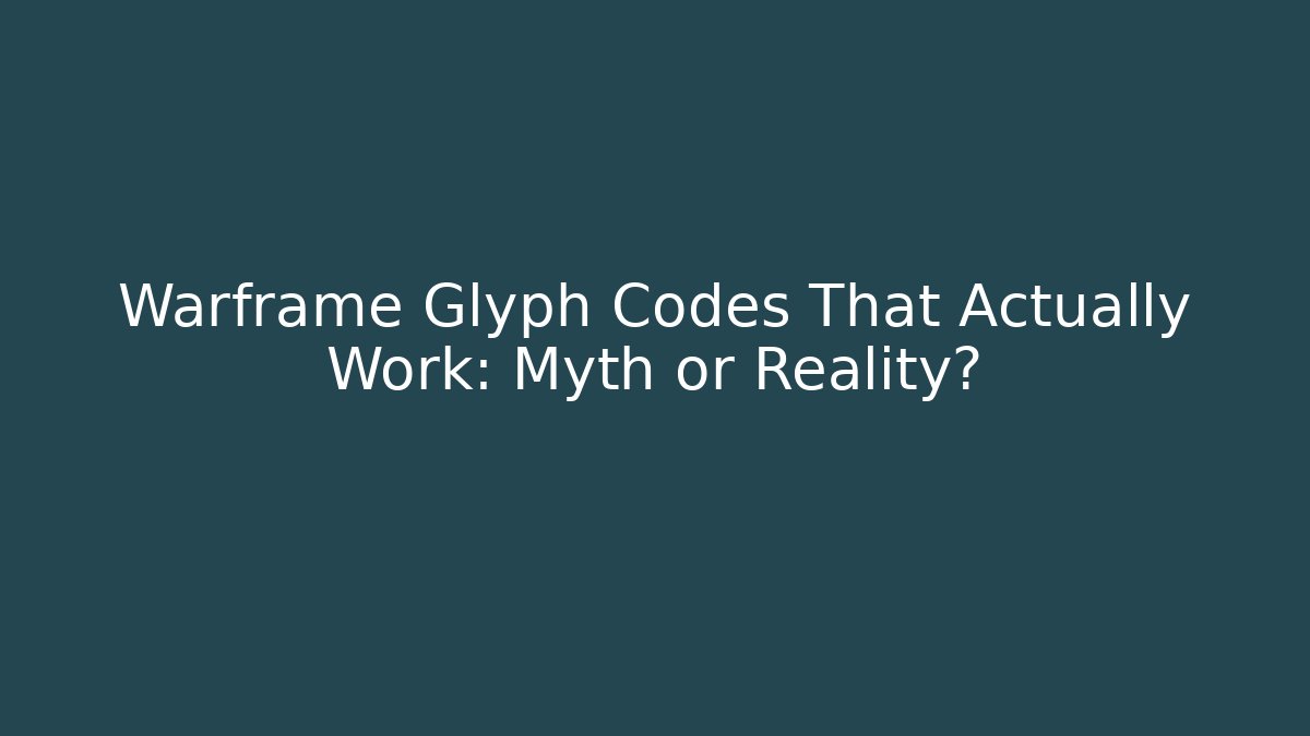 Warframe Glyph Codes That Actually Work: Myth or Reality? - Critter Realm