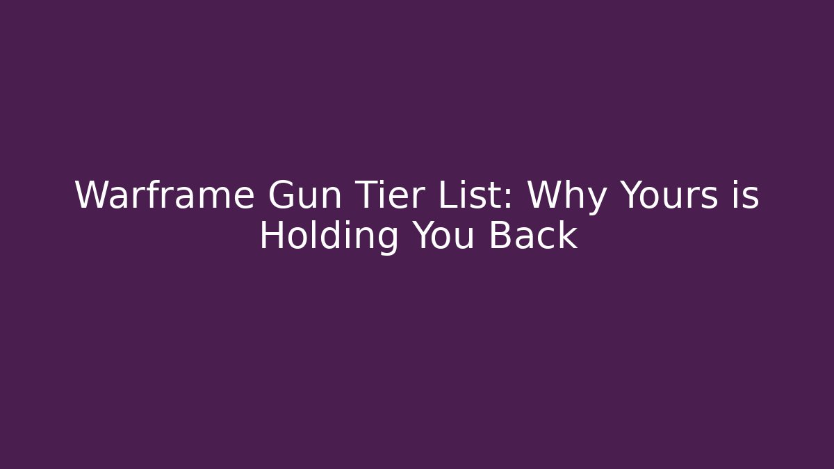 Warframe Gun Tier List: Why Yours is Holding You Back