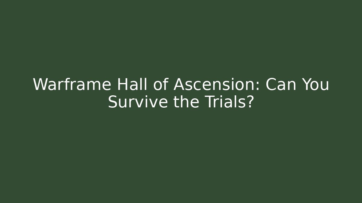 Warframe Hall of Ascension: Can You Survive the Trials?
