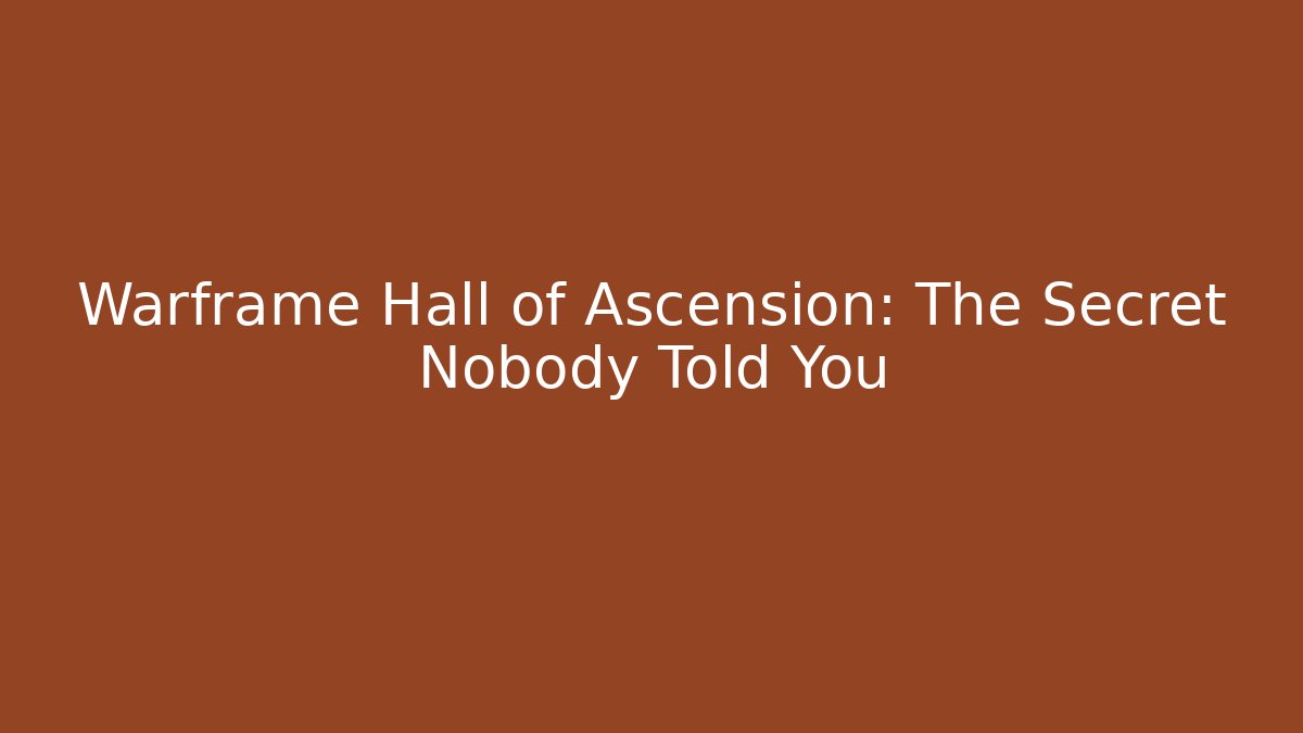 Warframe Hall of Ascension: The Secret Nobody Told You